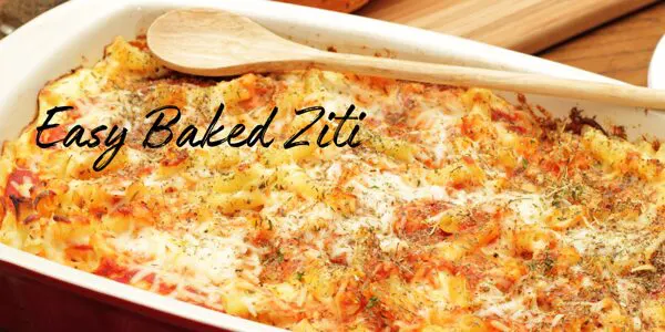 Easy Baked Ziti.